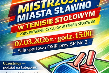 ZAPROSZENIE NA MISTRZOSTWA MIASTA SŁAWNO W TENISIE STOŁOWYM 2026